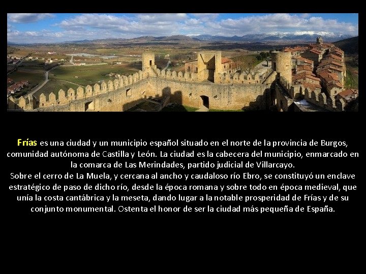 Frías es una ciudad y un municipio español situado en el norte de la