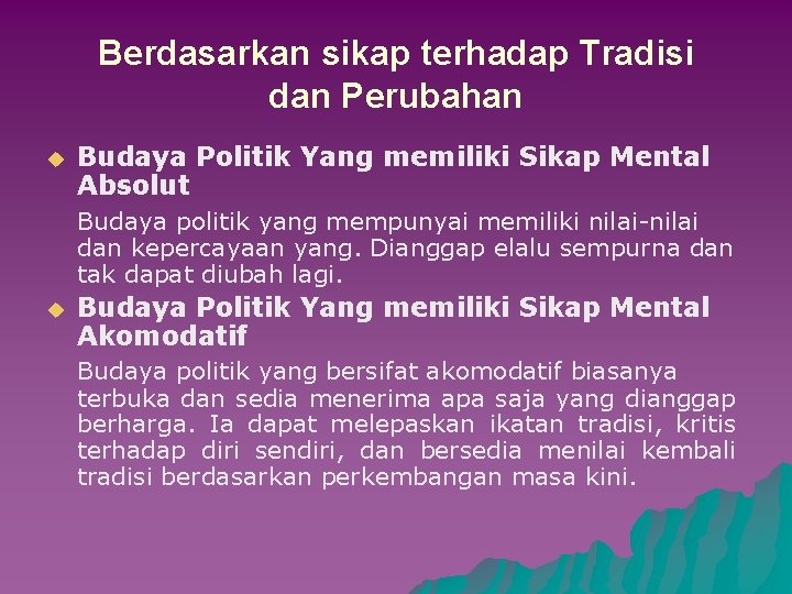 Berdasarkan sikap terhadap Tradisi dan Perubahan u Budaya Politik Yang memiliki Sikap Mental Absolut