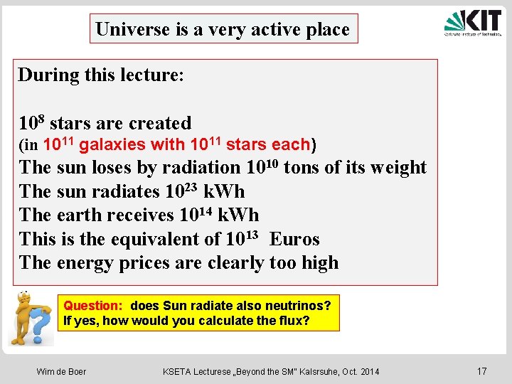 Universe is a very active place During this lecture: 108 stars are created (in