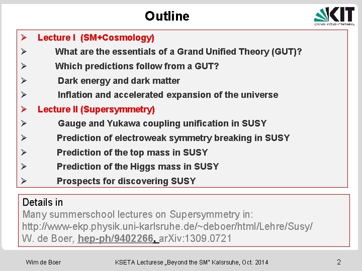 Outline Ø Lecture I (SM+Cosmology) Ø What are the essentials of a Grand Unified