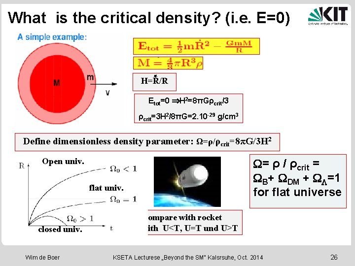 What is the critical density? (i. e. E=0) H=R/R Etot=0 H 2=8πGρcrit/3 ρcrit=3 H