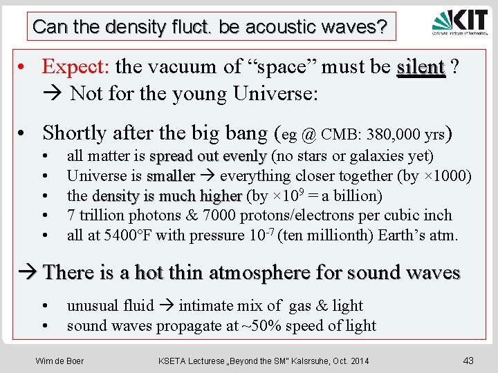 Can the density fluct. be acoustic waves? • Expect: the vacuum of “space” must