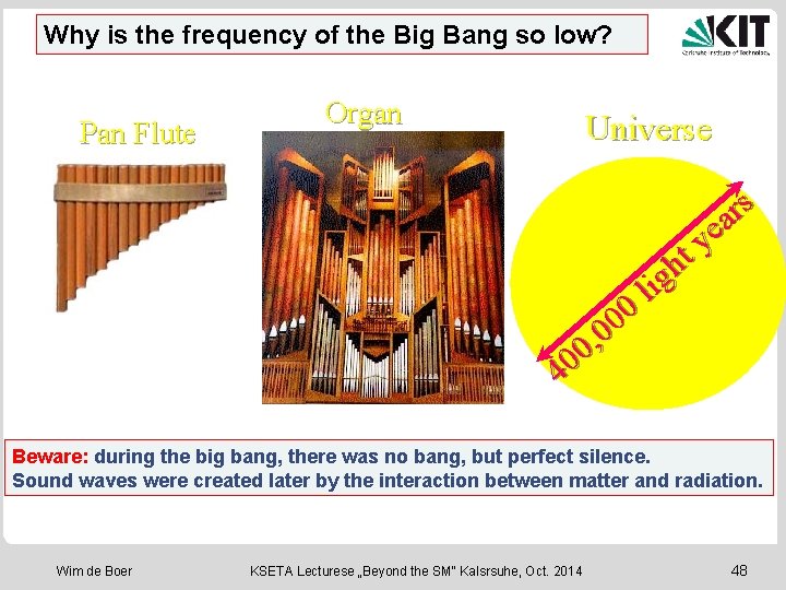 Why is the frequency of the Big Bang so low? WEIL DAS UNIVERSUM SO