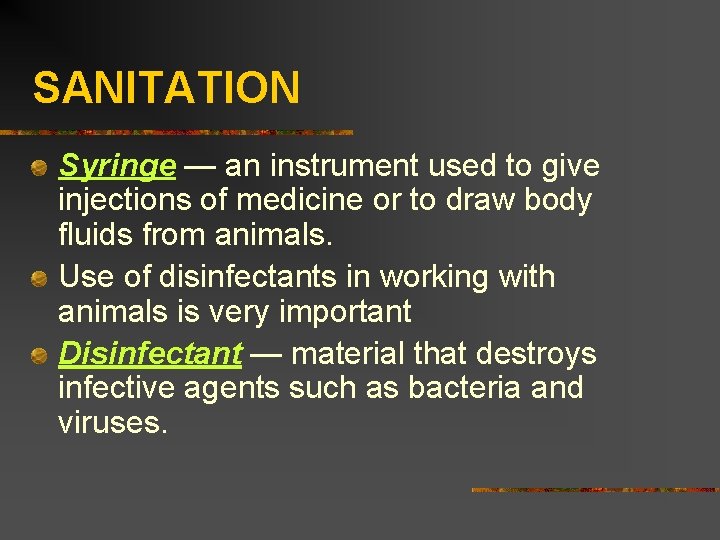 SANITATION Syringe — an instrument used to give injections of medicine or to draw