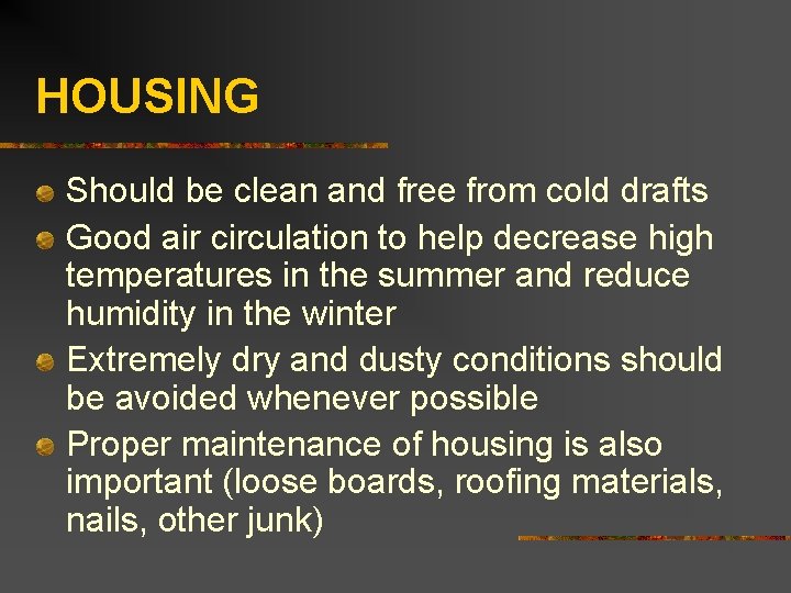 HOUSING Should be clean and free from cold drafts Good air circulation to help