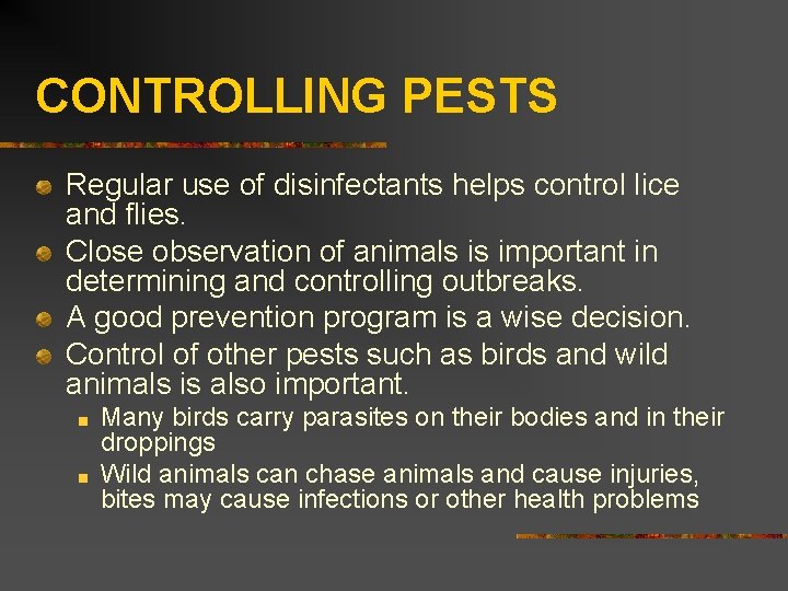 CONTROLLING PESTS Regular use of disinfectants helps control lice and flies. Close observation of