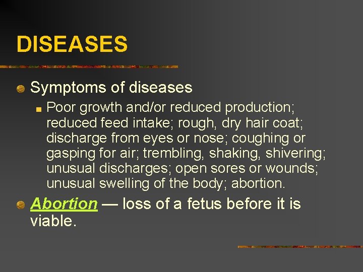 DISEASES Symptoms of diseases Poor growth and/or reduced production; reduced feed intake; rough, dry
