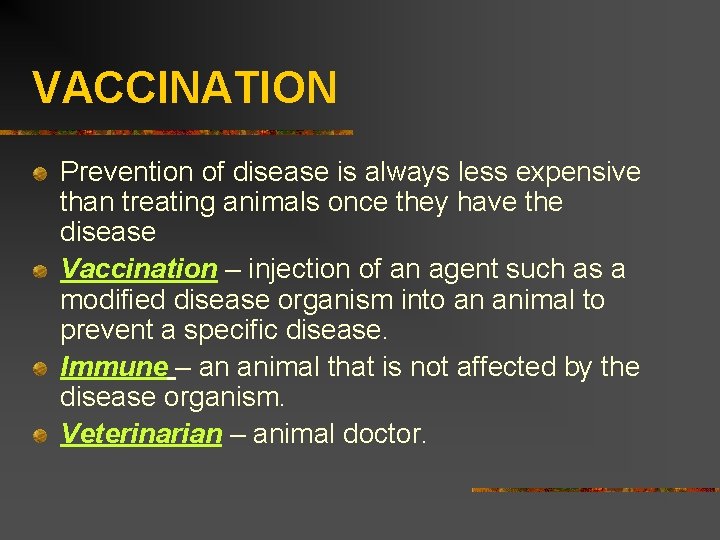 VACCINATION Prevention of disease is always less expensive than treating animals once they have