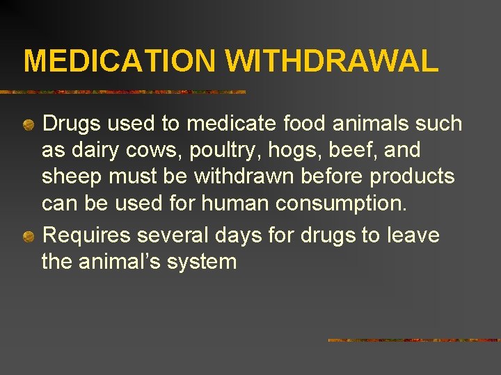 MEDICATION WITHDRAWAL Drugs used to medicate food animals such as dairy cows, poultry, hogs,