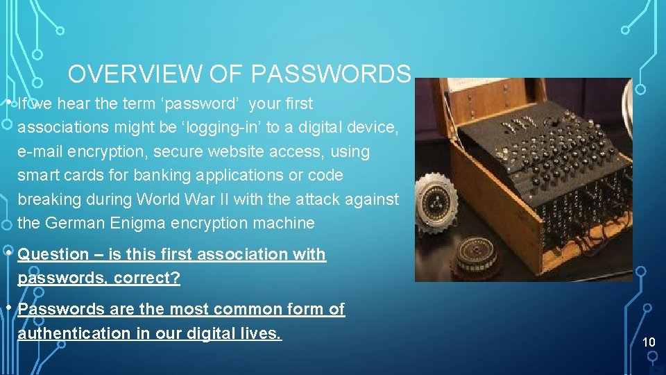 OVERVIEW OF PASSWORDS • If we hear the term ‘password’ your first associations might