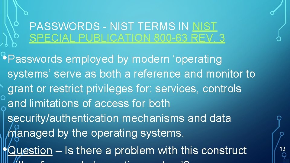 PASSWORDS - NIST TERMS IN NIST SPECIAL PUBLICATION 800 -63 REV. 3 • Passwords
