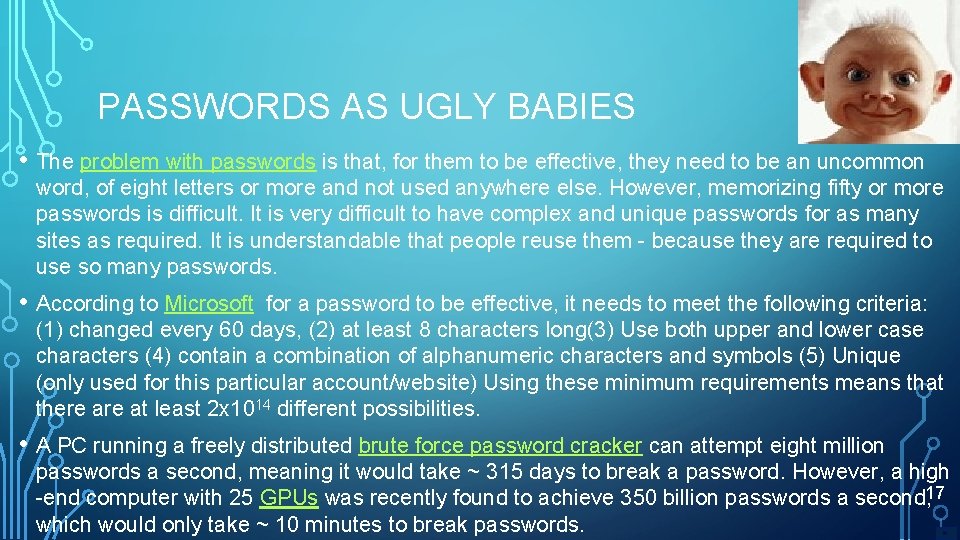 PASSWORDS AS UGLY BABIES • The problem with passwords is that, for them to
