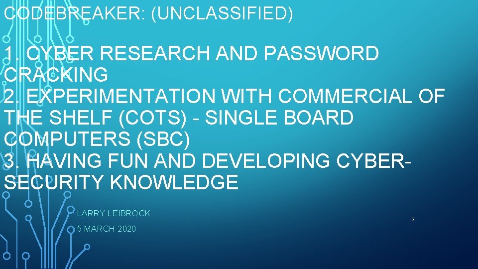 CODEBREAKER: (UNCLASSIFIED) 1. CYBER RESEARCH AND PASSWORD CRACKING 2. EXPERIMENTATION WITH COMMERCIAL OF THE