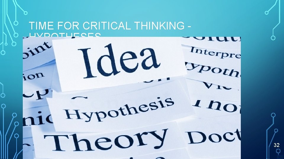 TIME FOR CRITICAL THINKING HYPOTHESES 32 