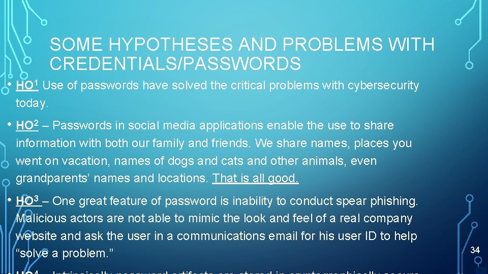 SOME HYPOTHESES AND PROBLEMS WITH CREDENTIALS/PASSWORDS • HO 1 Use of passwords have solved