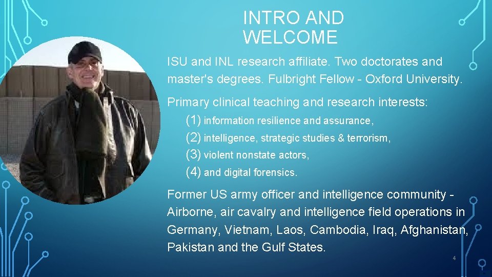 INTRO AND WELCOME ISU and INL research affiliate. Two doctorates and master's degrees. Fulbright