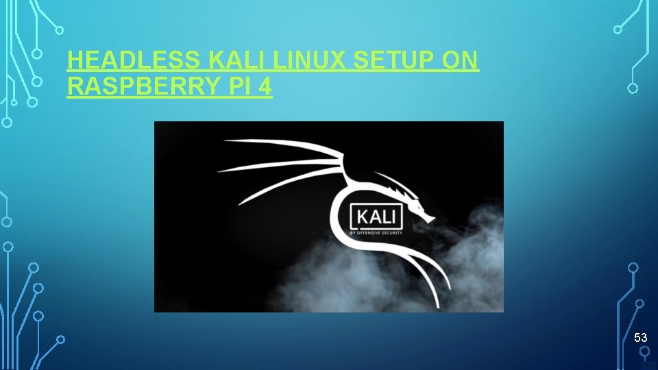 HEADLESS KALI LINUX SETUP ON RASPBERRY PI 4 53 