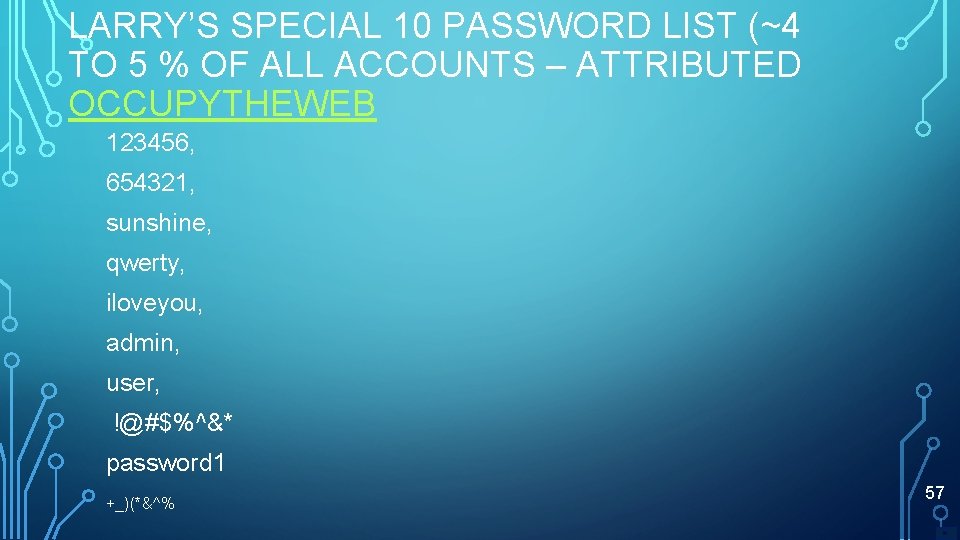 LARRY’S SPECIAL 10 PASSWORD LIST (~4 TO 5 % OF ALL ACCOUNTS – ATTRIBUTED