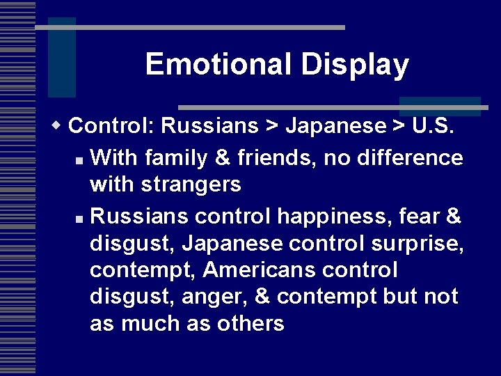 Emotional Display w Control: Russians > Japanese > U. S. n With family &