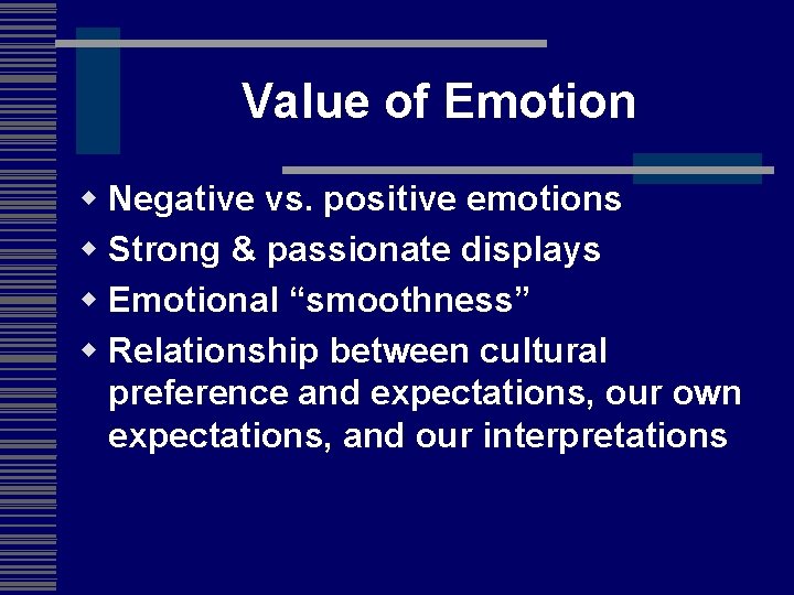 Value of Emotion w Negative vs. positive emotions w Strong & passionate displays w