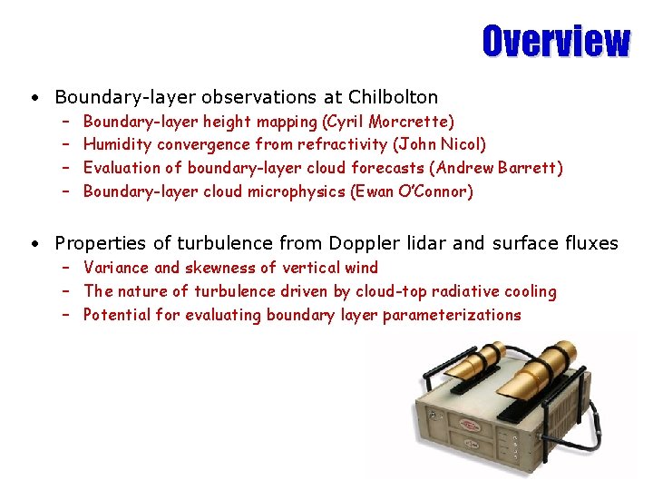 Overview • Boundary-layer observations at Chilbolton – – Boundary-layer height mapping (Cyril Morcrette) Humidity