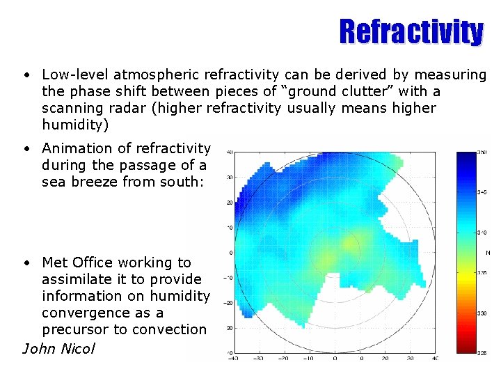 Refractivity • Low-level atmospheric refractivity can be derived by measuring the phase shift between