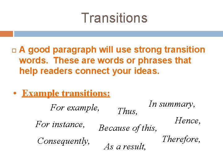 Transitions A good paragraph will use strong transition words. These are words or phrases Transitions A good paragraph will use strong transition words. These are words or phrases
