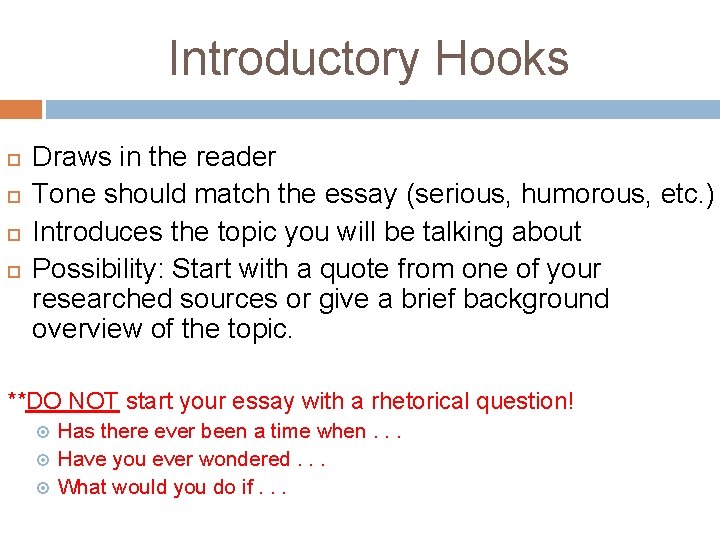 Introductory Hooks Draws in the reader Tone should match the essay (serious, humorous, etc. Introductory Hooks Draws in the reader Tone should match the essay (serious, humorous, etc.
