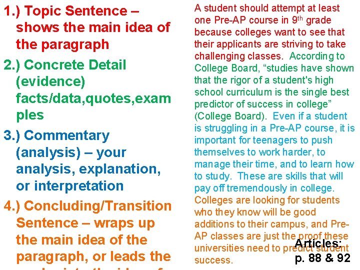 1. ) Topic Sentence – shows the main idea of the paragraph 2. )