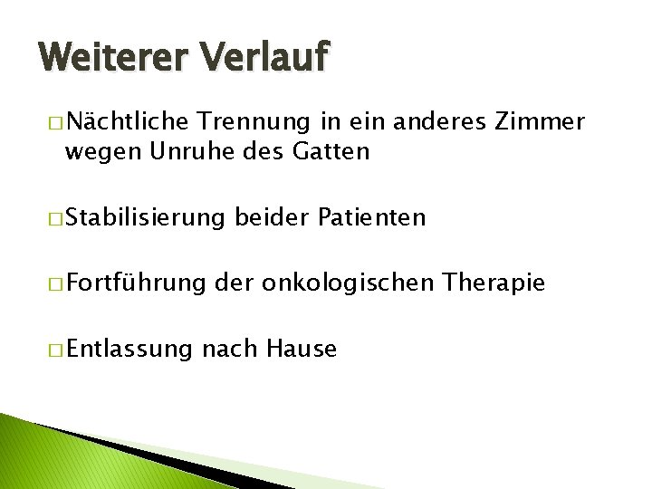 Weiterer Verlauf � Nächtliche Trennung in ein anderes Zimmer wegen Unruhe des Gatten �