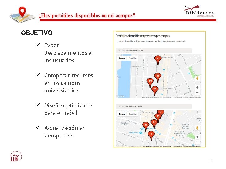 ¿Hay portátiles disponibles en mi campus? OBJETIVO ü Evitar desplazamientos a los usuarios ü