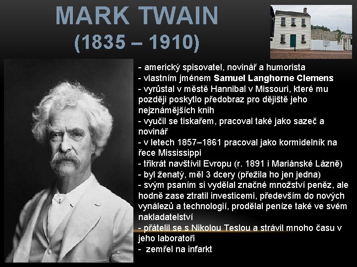 MARK TWAIN (1835 – 1910) - americký spisovatel, novinář a humorista - vlastním jménem