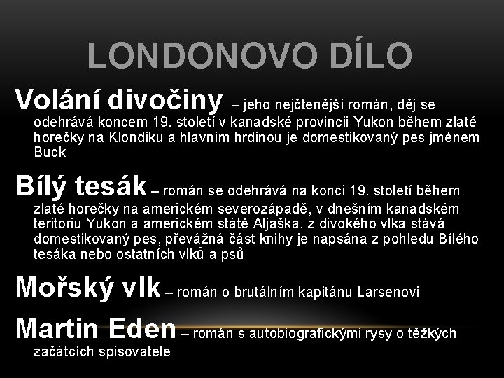 LONDONOVO DÍLO Volání divočiny – jeho nejčtenější román, děj se odehrává koncem 19. století