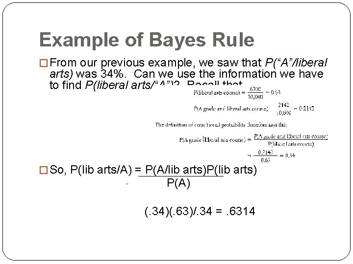 Example of Bayes Rule � From our previous example, we saw that P(“A”/liberal arts)