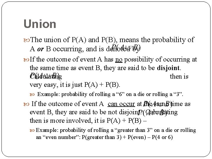 Union The union of P(A) and P(B), means the probability of A or B