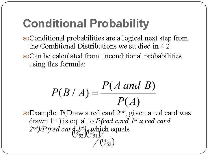 Conditional Probability Conditional probabilities are a logical next step from the Conditional Distributions we