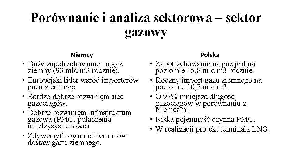 Porównanie i analiza sektorowa – sektor gazowy Niemcy Polska • Duże zapotrzebowanie na gaz