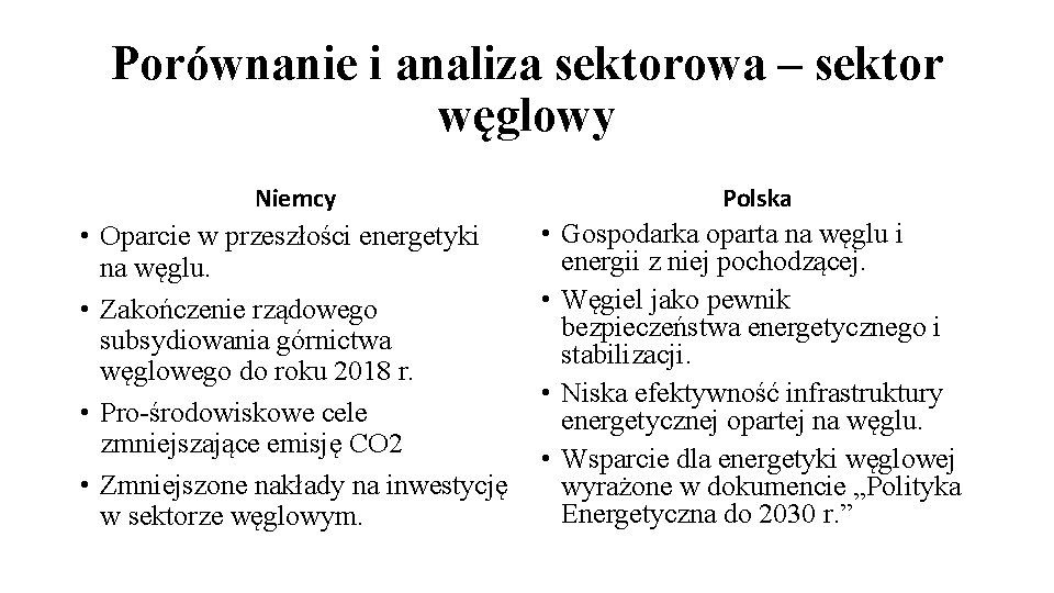 Porównanie i analiza sektorowa – sektor węglowy Niemcy Polska • Oparcie w przeszłości energetyki