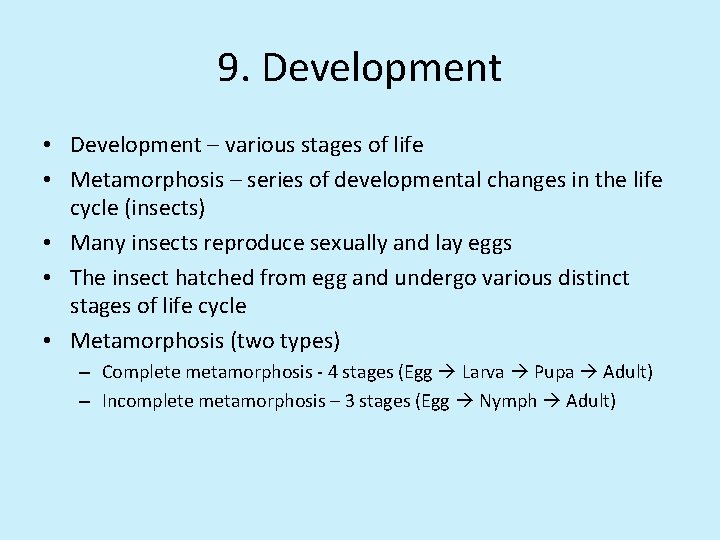 9. Development • Development – various stages of life • Metamorphosis – series of