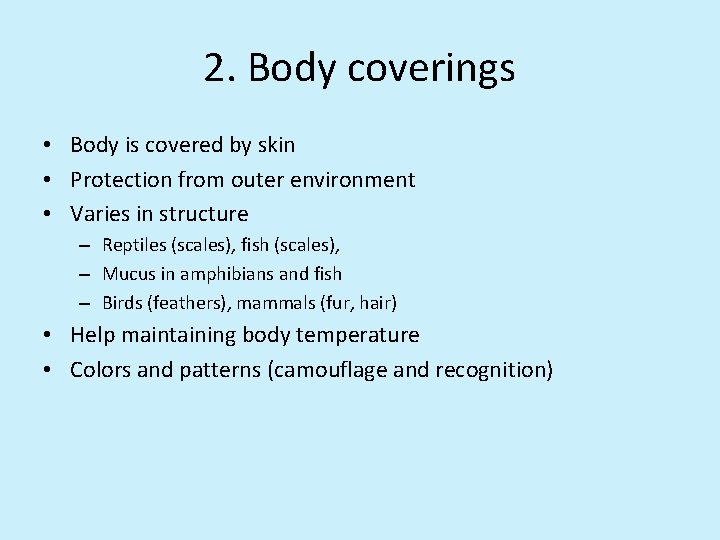 2. Body coverings • Body is covered by skin • Protection from outer environment