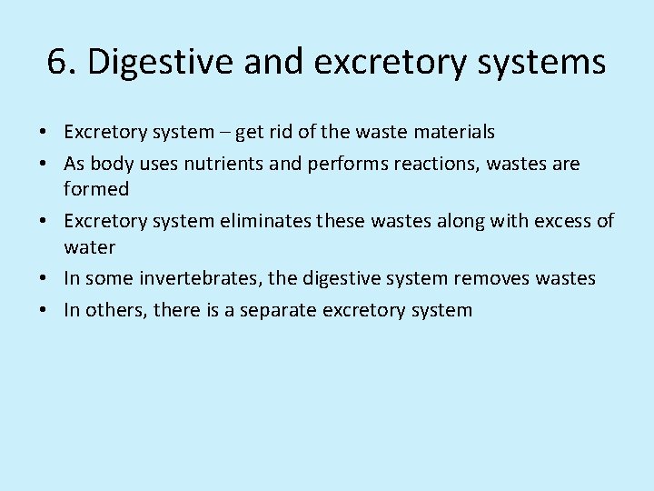 6. Digestive and excretory systems • Excretory system – get rid of the waste