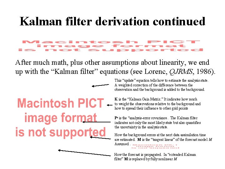 Kalman filter derivation continued After much math, plus other assumptions about linearity, we end