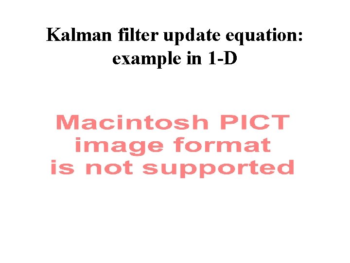 Kalman filter update equation: example in 1 -D 