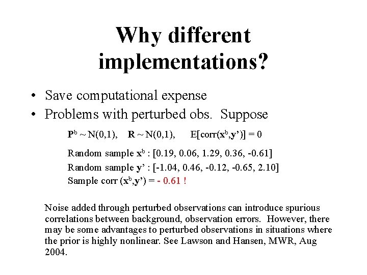 Why different implementations? • Save computational expense • Problems with perturbed obs. Suppose Pb