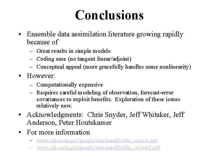 Conclusions • Ensemble data assimilation literature growing rapidly because of – Great results in