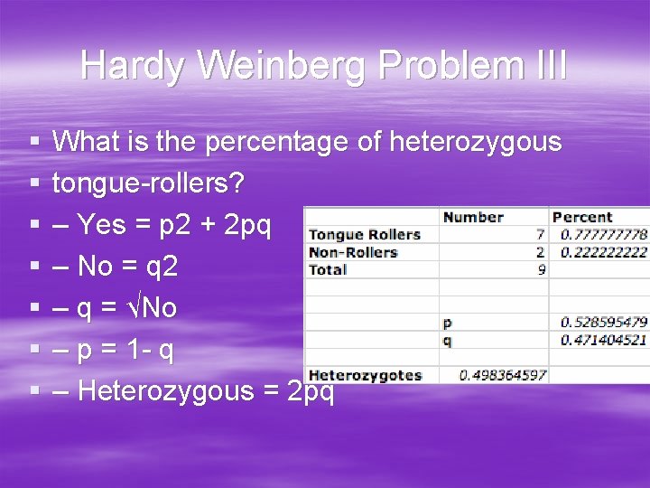 Hardy Weinberg Problem III § § § § What is the percentage of heterozygous Hardy Weinberg Problem III § § § § What is the percentage of heterozygous
