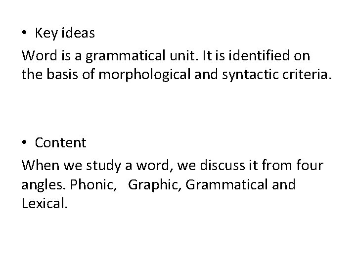  • Key ideas Word is a grammatical unit. It is identified on the