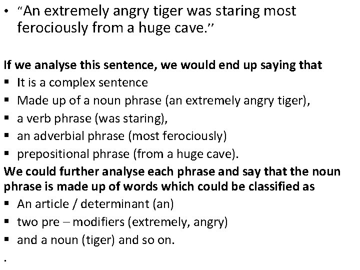  • “An extremely angry tiger was staring most ferociously from a huge cave.