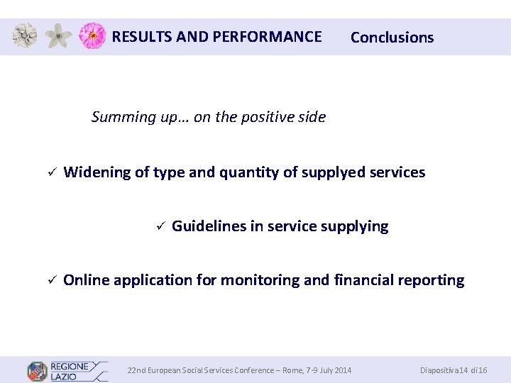 RESULTS AND PERFORMANCE Conclusions Summing up… on the positive side ü Widening of type