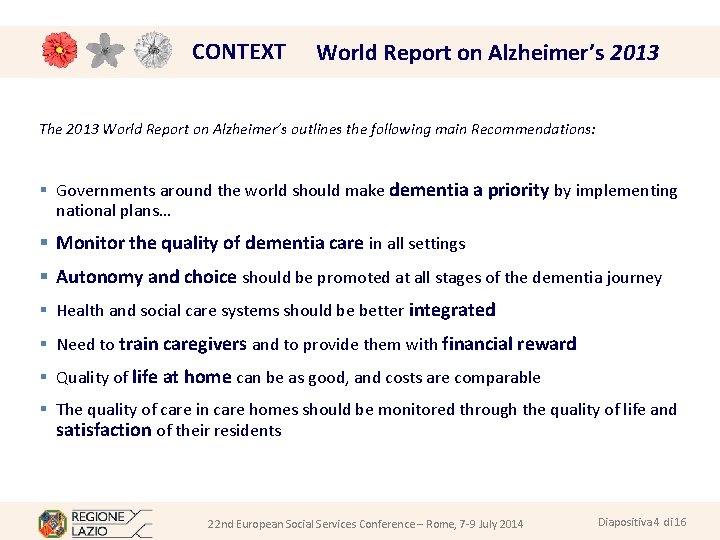 CONTEXT World Report on Alzheimer’s 2013 The 2013 World Report on Alzheimer’s outlines the